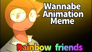 Wannabe//animation meme//rainbow friends//lazy