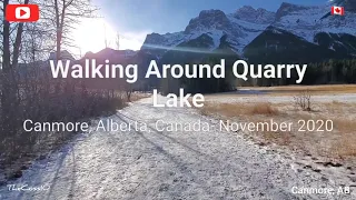 🚶‍♂️Walking Around Quarry Lake in Canmore, Alberta 🇨🇦- November 2020