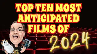 My Top 10 Most Anticipated Films of 2024