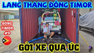 P.7/T.9~LANG THANG ĐÔNG TIMOR, ĐÓNG CONTAINER GỞI SÓC QUA ÚC