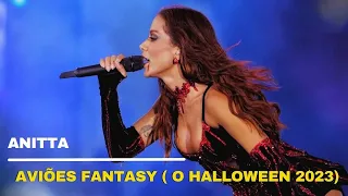 Anitta - Aviões Fantasy ( O Halloween 2023)