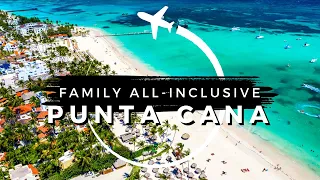 15 Best All-Inclusive Family Resorts in Punta Cana | Travel With Kids 2024