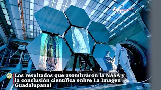 Los resultados que asombraron la NASA y la conclusión científica sobre La Imagen Guadalupana!