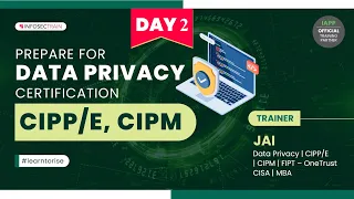 Day 2 - Prepare for Data Privacy  | Introduction of IAPP CIPP/e and CIPM | European Privacy