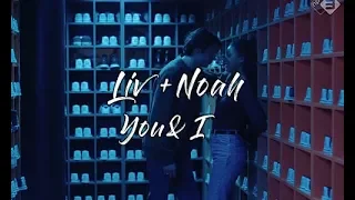 liv x noah | you and i