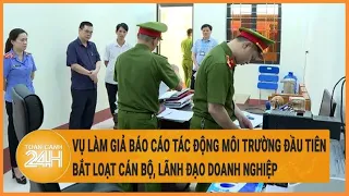 Vụ làm giả báo cáo tác động môi trường đầu tiên: bắt loạt cán bộ, lãnh đạo doanh nghiệp