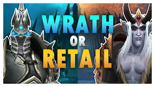 WRATH vs RETAIL: Which WoW Should YOU Play?