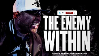 THE ENEMY WITHIN - Motivational Speech By Eric Thomas - Powerful Motivational Speech 2024