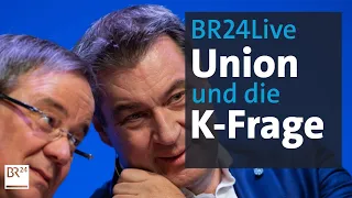 BR24Live: Union und die K-Frage - Laschet oder Söder, wer wird Kanzlerkandidat der Union? | BR24