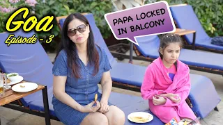 Papa Locked in Balcony 😥 | Goa Vlog Ep. 3 | Ramneek Singh 1313 | Cute Sisters | Harpreet SDC