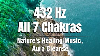 ☯️ 432Hz Nature's Healing Music ➤ All 7 Chakras Cleanse ➤ Positive Energy Boost ➤ Aura Cleanse.