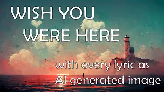 Wish you were here by Pink Floyd - AI illustrating every lyric