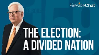 Fireside Chat Ep. 159 — The Election: A Divided Nation | Fireside Chat