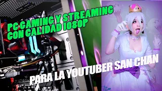 PC Gaming Y Streaming Para Una Cosplayer  (SAN CHAN)