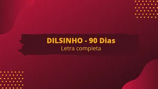 Dilsinho - 90 Dias ft. Péricles (Letra Oficial Completa)