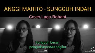 ANGGI MARITO - SUNGGUH INDAH (COVER LAGU ROHANI)