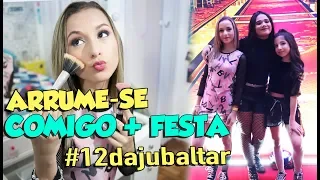 ARRUME SE COMIGO I FESTA DE 12 ANOS DA JULIANA BALTAR  #12DAJUBALTAR