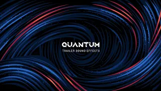 Quantum - Cinematic Trailer Sound Effects