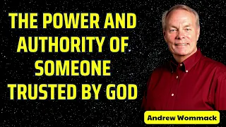 The power and authority of someone trusted by God - Andrew wommack