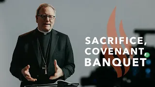 Sacrifice, Covenant, Banquet -  Bishop Barron's Sunday Sermon