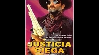 JUSTICIA CIEGA PELICULA COMPLETA ESPAÑOL ACCION AVENTURAS WESTERN