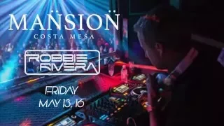 Mansion - Robbie Rivera May 13, 2016