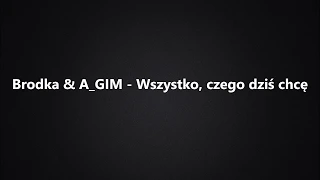 Brodka & A_GIM - Wszystko, czego dziś chcę (tekst)