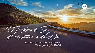 Estudo das obras de Léon Denis - O Problema do ser, do destino e da dor - 09/05/2024