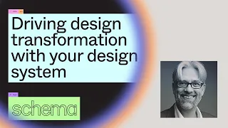 Driving design transformation with your design system - Didier Boulet (Schema 2021)