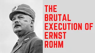 The BRUTAL Execution Of Ernst Rohm - The Leader Of The SA/Stormtroopers