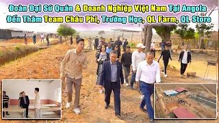 Đoàn Đại Sứ Quán, Doanh Nghiệp Việt Nam Đến Thăm Anh Em Team Châu Phi, Trường Học, QL Farm, QL Store