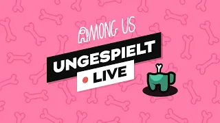 AMONG US + #ungeklickt 🔴 LIVE