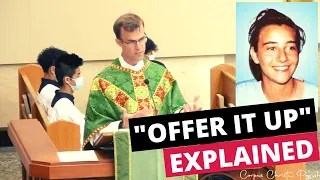 "Offer It Up" EXPLAINED // Fr. Richard Conlin's Homily - 24th Sunday (B)