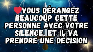 ❤️VOUS DÉRANGEZ BEAUCOUP CETTE PERSONNE AVEC VOTRE SILENCE, ET IL VA PRENDRE UNE DÉCISION