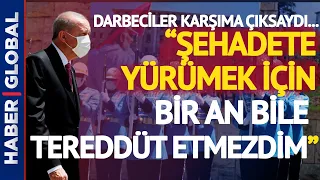 Erdoğan: "Şehadete Yürümek İçin Bir Dakika Tereddüt Etmezdim"