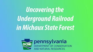 Uncovering the Underground Railroad in Michaux State Forest