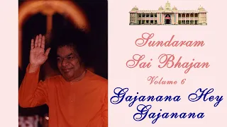 Gajanana Hey Gajanana | Sundaram Sai Bhajan | Volume 6 | Sundaram Bhajan Group