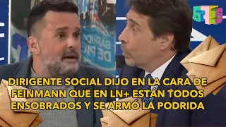 Dirigente social le dijo EN LA CARA a Feinmann que en LN+ están TODOS ENSOBRADOS y se pudrió todo