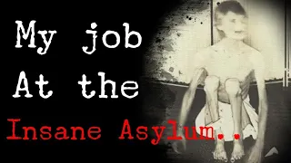 "My Job At The Psych Ward.." An EXTREMELY DISTURBING Insane Asylum Scary Story (GRAPHIC)