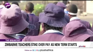 Zimbabwe Teachers Strike Over Pay As New Term Starts | THE BREAKFAST