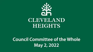 Cleveland Heights Council Committee of the Whole May 2, 2022