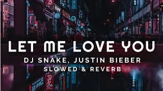 Let Me Love You (Slowed + Reverb + Bass Boosted) | DJ Snake, Justin Bieber | Heart Snapped