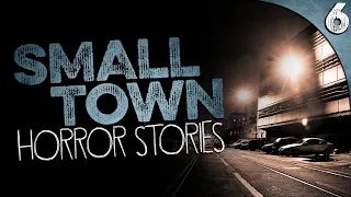 6 TRUE Small Town HORROR Stories Volume 6