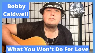 What You Won't Do For Love  Bobby Caldwell Guitar Lesson by The Swede