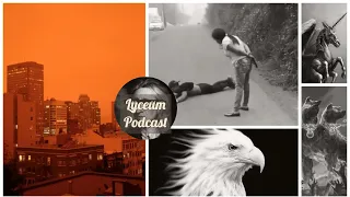 Lyceum Podcast EP 5: Red Dawn. Fires & Global Warming #CancelNetflix. Compton Police Shooting