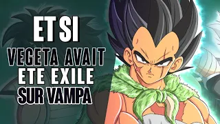 ET SI VÉGÉTA AVAIT ÉTÉ EXILÉ SUR VAMPA À LA PLACE DE BROLY PAR LE ROI VÉGÉTA ! | DRAGON BALL WHAT IF