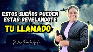 Estos sueños pueden estar revelando cual es tu llamado // Pastora Pamela Guillen