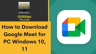 How to Download Google Meet for PC Windows 10, 11