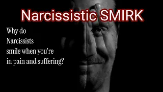 NARCISSISTIC SMIRK. Why does the #narcissist smile when you're in pain and suffering? #npd