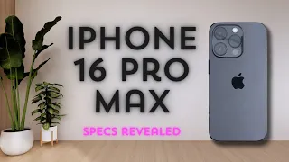 iPhone 16 Pro Max - New Specs Leaks – In-depth Review